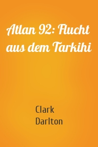 Atlan 92: Flucht aus dem Tarkihi