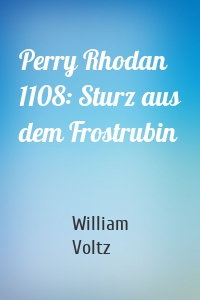 Perry Rhodan 1108: Sturz aus dem Frostrubin