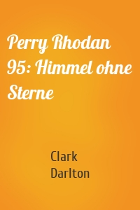 Perry Rhodan 95: Himmel ohne Sterne