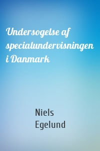 Undersogelse af specialundervisningen i Danmark