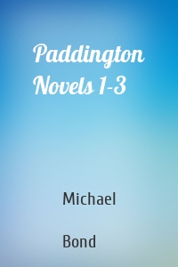 Paddington Novels 1-3
