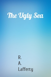 The Ugly Sea