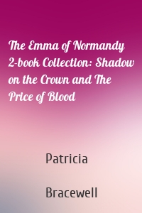 The Emma of Normandy 2-book Collection: Shadow on the Crown and The Price of Blood