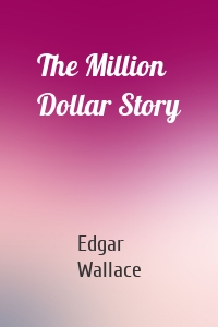 The Million Dollar Story