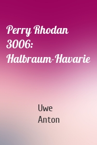 Perry Rhodan 3006: Halbraum-Havarie