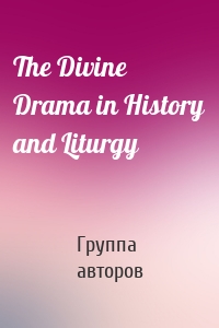 The Divine Drama in History and Liturgy