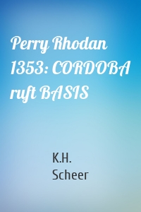 Perry Rhodan 1353: CORDOBA ruft BASIS