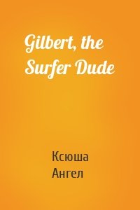 Gilbert, the Surfer Dude