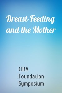 Breast-Feeding and the Mother