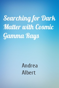 Searching for Dark Matter with Cosmic Gamma Rays