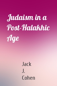 Judaism in a Post-Halakhic Age