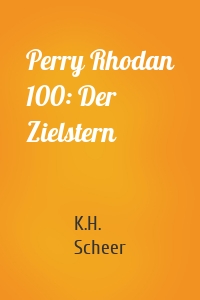 Perry Rhodan 100: Der Zielstern