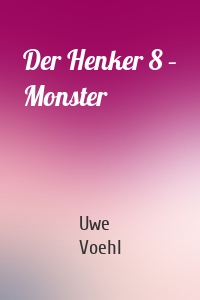 Der Henker 8 – Monster