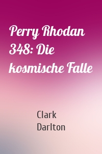 Perry Rhodan 348: Die kosmische Falle