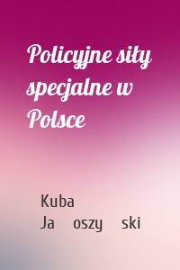 Policyjne siły specjalne w Polsce