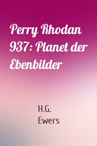 Perry Rhodan 937: Planet der Ebenbilder