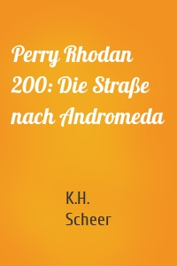 Perry Rhodan 200: Die Straße nach Andromeda