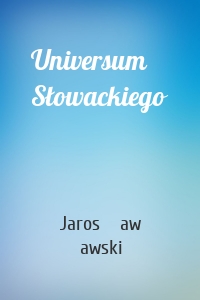 Universum Słowackiego