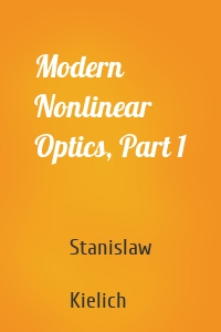 Modern Nonlinear Optics, Part 1