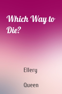 Which Way to Die?