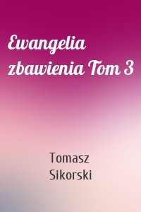 Ewangelia zbawienia Tom 3