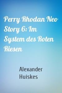 Perry Rhodan Neo Story 6: Im System des Roten Riesen