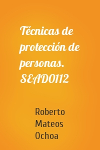 Técnicas de protección de personas. SEAD0112