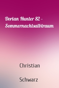 Dorian Hunter 82 – Sommernachtsalbtraum