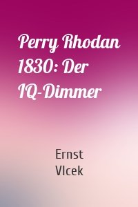 Perry Rhodan 1830: Der IQ-Dimmer