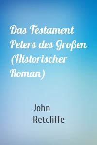Das Testament Peters des Großen (Historischer Roman)