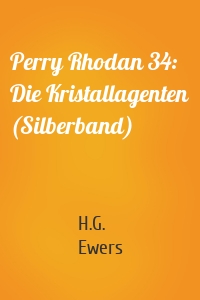 Perry Rhodan 34: Die Kristallagenten (Silberband)