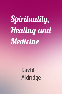 Spirituality, Healing and Medicine