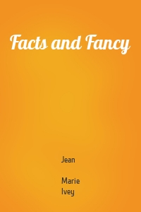 Facts and Fancy