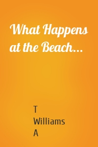 What Happens at the Beach...