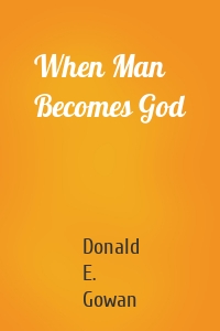 When Man Becomes God