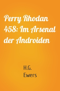 Perry Rhodan 458: Im Arsenal der Androiden