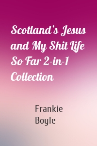 Scotland’s Jesus and My Shit Life So Far 2-in-1 Collection