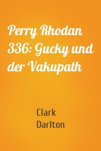 Perry Rhodan 336: Gucky und der Vakupath