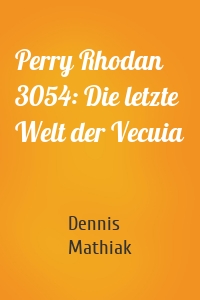 Perry Rhodan 3054: Die letzte Welt der Vecuia