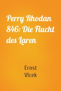 Perry Rhodan 846: Die Flucht des Laren