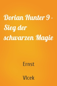 Dorian Hunter 9 - Sieg der schwarzen Magie