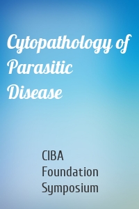 Cytopathology of Parasitic Disease
