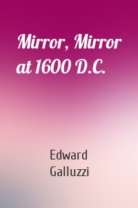 Mirror, Mirror at 1600 D.C.
