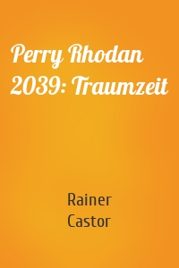 Perry Rhodan 2039: Traumzeit
