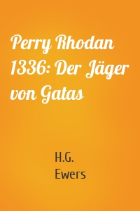 Perry Rhodan 1336: Der Jäger von Gatas