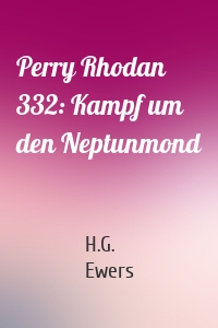 Perry Rhodan 332: Kampf um den Neptunmond