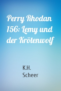 Perry Rhodan 156: Lemy und der Krötenwolf