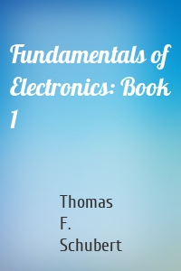 Fundamentals of Electronics: Book 1