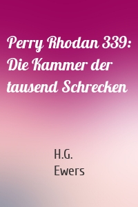 Perry Rhodan 339: Die Kammer der tausend Schrecken
