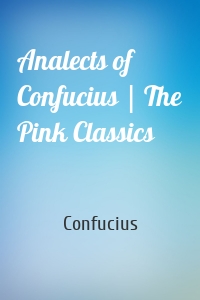Analects of Confucius | The Pink Classics
